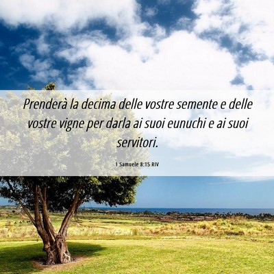 Picture 06 - 1 Samuele 8:15 RIV - Prenderà la decima delle vostre semente e delle - Bible Verse Picture