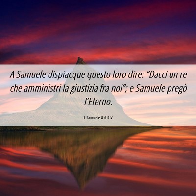 Picture 06 - 1 Samuele 8:6 RIV - A Samuele dispiacque questo loro dire: “Dacci - Bible Verse Picture