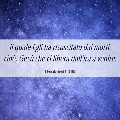 Picture 06 - 1 Tessalonicesi 1:10 RIV - il quale Egli ha risuscitato dai morti: cioè, - Bible Verse Picture