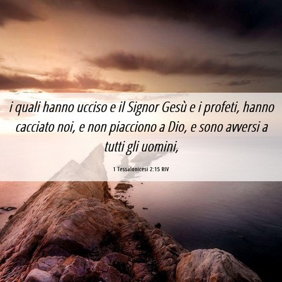 Picture 06 - 1 Tessalonicesi 2:15 RIV - i quali hanno ucciso e il Signor Gesù e i - Bible Verse Picture