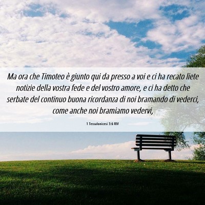 Picture 06 - 1 Tessalonicesi 3:6 RIV - Ma ora che Timoteo è giunto qui da presso a voi - Bible Verse Picture