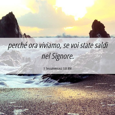 Picture 06 - 1 Tessalonicesi 3:8 RIV - perché ora viviamo, se voi state saldi nel - Bible Verse Picture