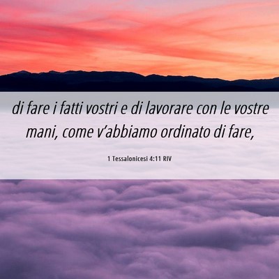 Picture 06 - 1 Tessalonicesi 4:11 RIV - di fare i fatti vostri e di lavorare con le - Bible Verse Picture