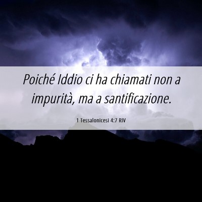 Picture 06 - 1 Tessalonicesi 4:7 RIV - Poiché Iddio ci ha chiamati non a impurità, ma - Bible Verse Picture