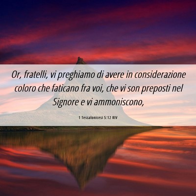 Picture 06 - 1 Tessalonicesi 5:12 RIV - Or, fratelli, vi preghiamo di avere in - Bible Verse Picture