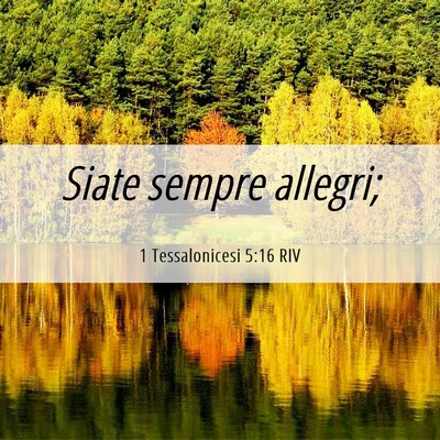 Picture 06 - 1 Tessalonicesi 5:16 RIV - Siate sempre - Bible Verse Picture