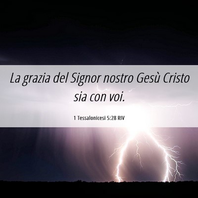 Picture 06 - 1 Tessalonicesi 5:28 RIV - La grazia del Signor nostro Gesù Cristo sia con - Bible Verse Picture