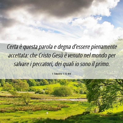 Picture 06 - 1 Timoteo 1:15 RIV - Certa è questa parola e degna d’essere - Bible Verse Picture