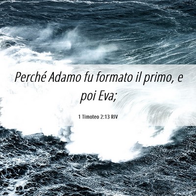 Picture 06 - 1 Timoteo 2:13 RIV - Perché Adamo fu formato il primo, e poi - Bible Verse Picture