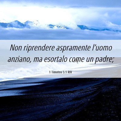 Picture 06 - 1 Timoteo 5:1 RIV - Non riprendere aspramente l’uomo anziano, ma - Bible Verse Picture