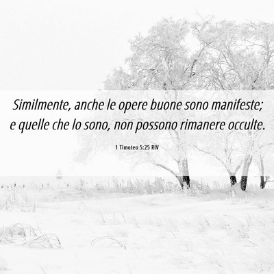 Picture 06 - 1 Timoteo 5:25 RIV - Similmente, anche le opere buone sono manifeste; - Bible Verse Picture