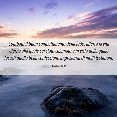 Picture 06 - 1 Timoteo 6:12 RIV - Combatti il buon combattimento della fede, - Bible Verse Picture