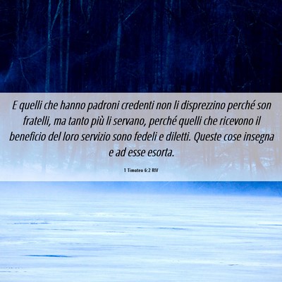 Picture 06 - 1 Timoteo 6:2 RIV - E quelli che hanno padroni credenti non li - Bible Verse Picture