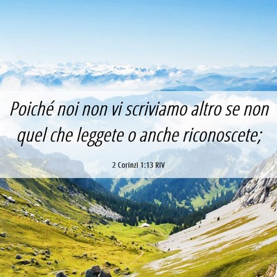 Picture 06 - 2 Corinzi 1:13 RIV - Poiché noi non vi scriviamo altro se non quel - Bible Verse Picture