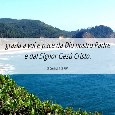 Picture 06 - 2 Corinzi 1:2 RIV - grazia a voi e pace da Dio nostro Padre e dal - Bible Verse Picture