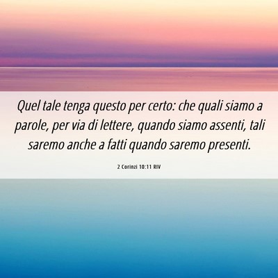 Picture 06 - 2 Corinzi 10:11 RIV - Quel tale tenga questo per certo: che quali siamo - Bible Verse Picture