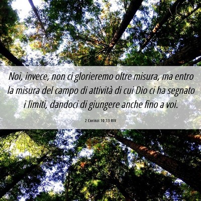 Picture 06 - 2 Corinzi 10:13 RIV - Noi, invece, non ci glorieremo oltre misura, ma - Bible Verse Picture