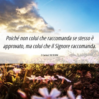 Picture 06 - 2 Corinzi 10:18 RIV - Poiché non colui che raccomanda se stesso è - Bible Verse Picture