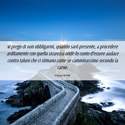 Picture 06 - 2 Corinzi 10:2 RIV - vi prego di non obbligarmi, quando sarò - Bible Verse Picture