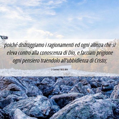 Picture 06 - 2 Corinzi 10:5 RIV - poiché distruggiamo i ragionamenti ed ogni - Bible Verse Picture