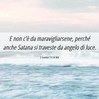Picture 06 - 2 Corinzi 11:14 RIV - E non c’è da maravigliarsene, perché anche - Bible Verse Picture