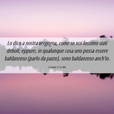 Picture 06 - 2 Corinzi 11:21 RIV - Lo dico a nostra vergogna, come se noi fossimo - Bible Verse Picture