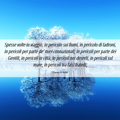 Picture 06 - 2 Corinzi 11:26 RIV - Spesse volte in viaggio, in pericolo sui fiumi, - Bible Verse Picture