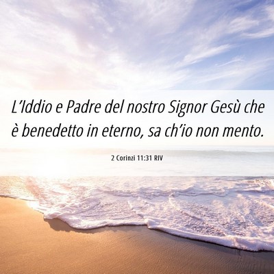 Picture 06 - 2 Corinzi 11:31 RIV - L’Iddio e Padre del nostro Signor Gesù che è - Bible Verse Picture