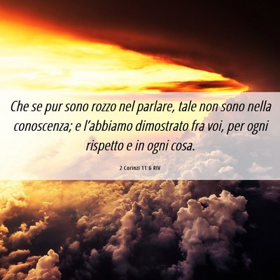 Picture 06 - 2 Corinzi 11:6 RIV - Che se pur sono rozzo nel parlare, tale non sono - Bible Verse Picture