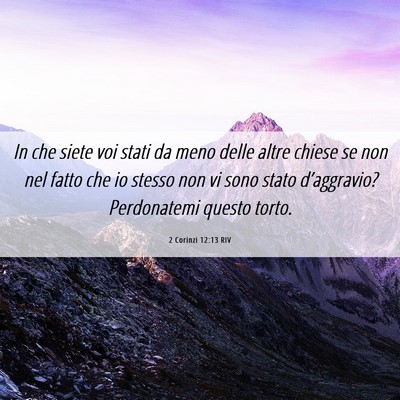 Picture 06 - 2 Corinzi 12:13 RIV - In che siete voi stati da meno delle altre chiese - Bible Verse Picture