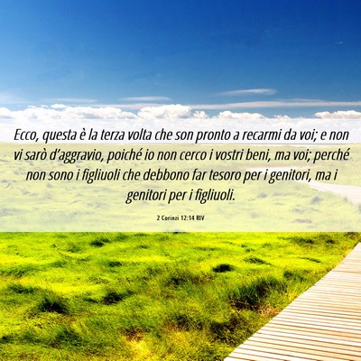 Picture 06 - 2 Corinzi 12:14 RIV - Ecco, questa è la terza volta che son pronto a - Bible Verse Picture