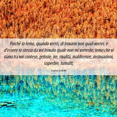 Picture 06 - 2 Corinzi 12:20 RIV - Poiché io temo, quando verrò, di trovarvi non - Bible Verse Picture