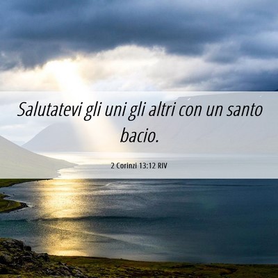 Picture 06 - 2 Corinzi 13:12 RIV - Salutatevi gli uni gli altri con un santo - Bible Verse Picture