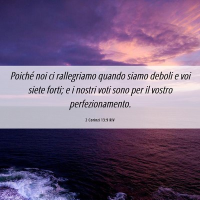 Picture 06 - 2 Corinzi 13:9 RIV - Poiché noi ci rallegriamo quando siamo deboli e - Bible Verse Picture