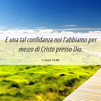 Picture 06 - 2 Corinzi 3:4 RIV - E una tal confidanza noi l’abbiamo per mezzo di - Bible Verse Picture