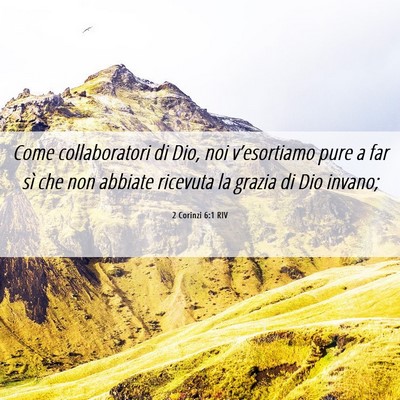 Picture 06 - 2 Corinzi 6:1 RIV - Come collaboratori di Dio, noi v’esortiamo pure - Bible Verse Picture
