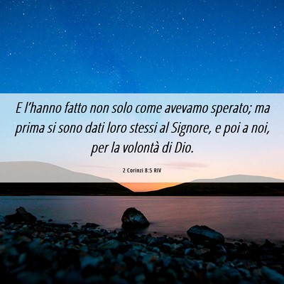 Picture 06 - 2 Corinzi 8:5 RIV - E l’hanno fatto non solo come avevamo sperato; - Bible Verse Picture