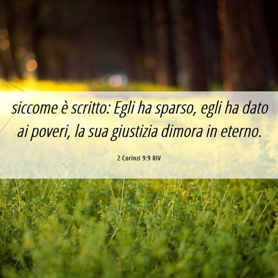 Picture 06 - 2 Corinzi 9:9 RIV - siccome è scritto: Egli ha sparso, egli ha dato - Bible Verse Picture