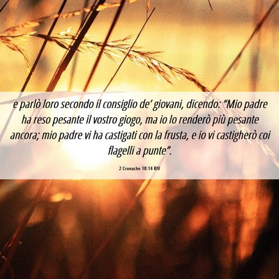 Picture 06 - 2 Cronache 10:14 RIV - e parlò loro secondo il consiglio de’ giovani, - Bible Verse Picture