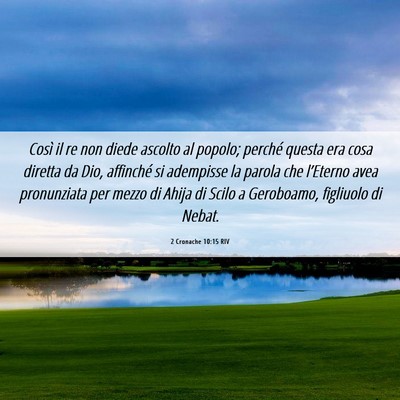 Picture 06 - 2 Cronache 10:15 RIV - Così il re non diede ascolto al popolo; perché - Bible Verse Picture
