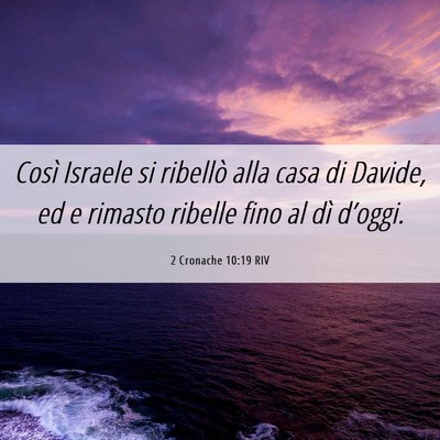 Picture 06 - 2 Cronache 10:19 RIV - Così Israele si ribellò alla casa di Davide, ed - Bible Verse Picture