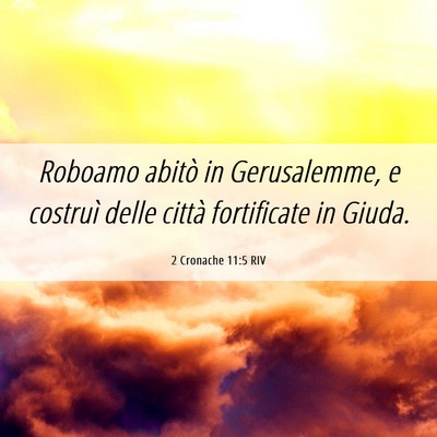 Picture 06 - 2 Cronache 11:5 RIV - Roboamo abitò in Gerusalemme, e costruì delle - Bible Verse Picture