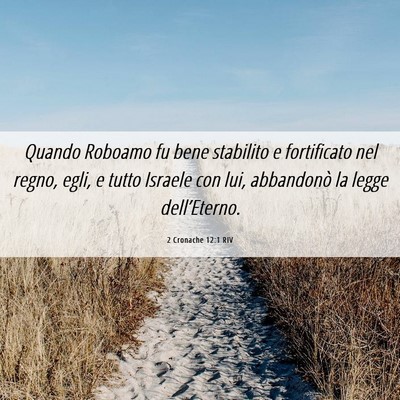 Picture 06 - 2 Cronache 12:1 RIV - Quando Roboamo fu bene stabilito e fortificato - Bible Verse Picture