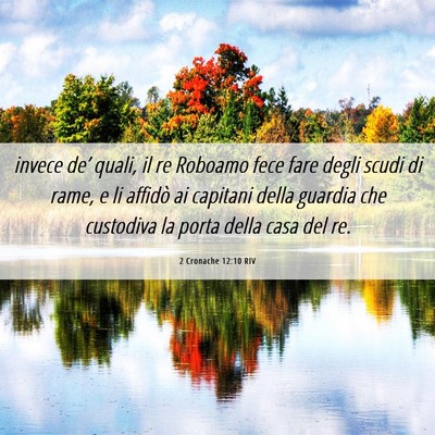 Picture 06 - 2 Cronache 12:10 RIV - invece de’ quali, il re Roboamo fece fare degli - Bible Verse Picture