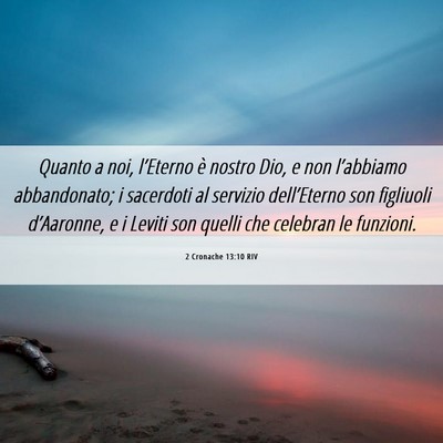 Picture 06 - 2 Cronache 13:10 RIV - Quanto a noi, l’Eterno è nostro Dio, e non - Bible Verse Picture