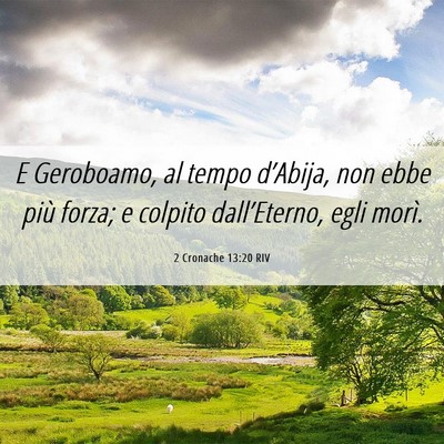 Picture 06 - 2 Cronache 13:20 RIV - E Geroboamo, al tempo d’Abija, non ebbe più - Bible Verse Picture