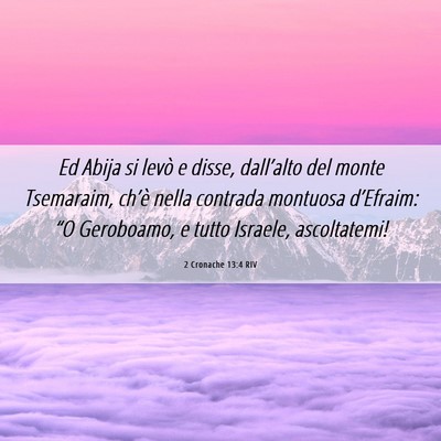 Picture 06 - 2 Cronache 13:4 RIV - Ed Abija si levò e disse, dall’alto del monte - Bible Verse Picture