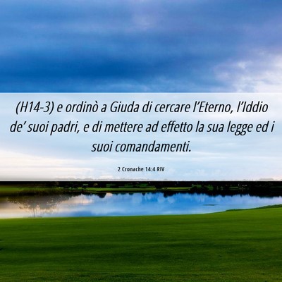 Picture 06 - 2 Cronache 14:4 RIV - (H14-3) e ordinò a Giuda di cercare l’Eterno, - Bible Verse Picture