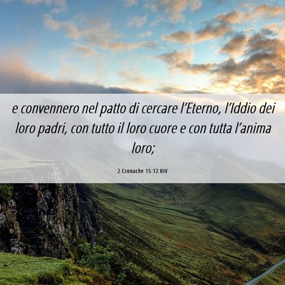 Picture 06 - 2 Cronache 15:12 RIV - e convennero nel patto di cercare l’Eterno, - Bible Verse Picture