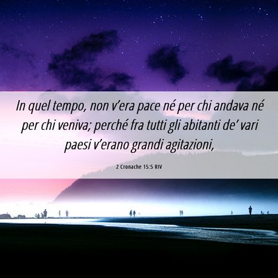 Picture 06 - 2 Cronache 15:5 RIV - In quel tempo, non v’era pace né per chi - Bible Verse Picture